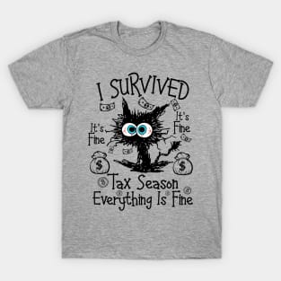 I Survived It’s Fine I’m Fine Tax Season Everything Is Fine T-Shirt